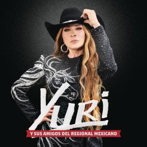 Yuri（歐美）的專輯Yuri y Sus Amigos del Regional Mexicano