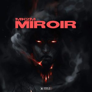 Listen to Miroir (Explicit) song with lyrics from MK2M
