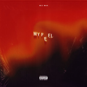 收听Wiz War的My Feel (Explicit)歌词歌曲