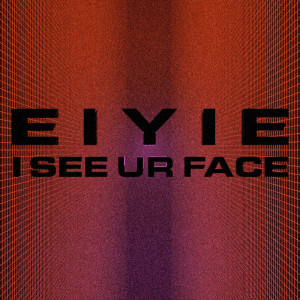 EiyiE的專輯See UR Face