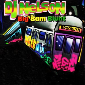 DJ Nelson的專輯DJ Nelson Big Bam Blunt