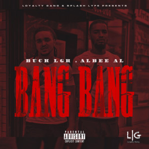Listen to Bang Bang (feat. Albee Al) (Explicit) song with lyrics from Buck LGR