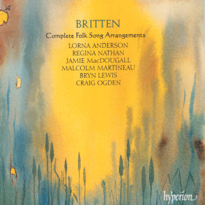 อัลบัม Britten: Complete Folk Song Arrangements ศิลปิน Lorna Anderson