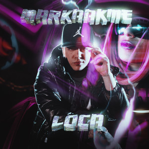 ดาวน์โหลดและฟังเพลง Loca พร้อมเนื้อเพลงจาก Marka Akme