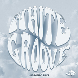Album WHITE GROOVE (Explicit) oleh KOREANGROOVE