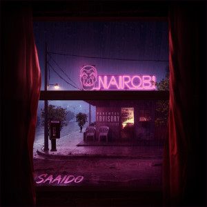 Listen to Nairobi (Explicit) song with lyrics from Saaido