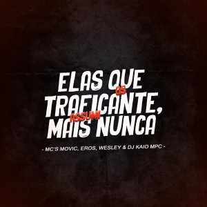 อัลบัม Elas Que Os Traficante, Mais Nunca Assumi ศิลปิน DJ KAIO MPC