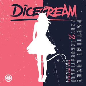 Dicecream的專輯Parttime Lover, Pt. 2 (feat. Matt Blue)