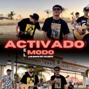 Dengarkan lagu Activado El Modo nyanyian Los Bros De Jalisco dengan lirik