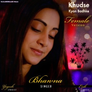 Album Khudse kyon badhke (Female Version) oleh Bhawna