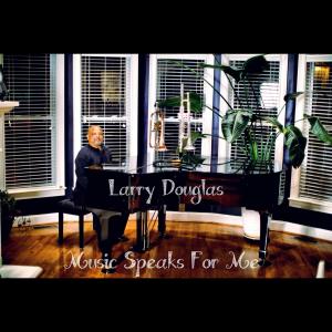 Larry Douglas的專輯Music Speaks For Me (Explicit)