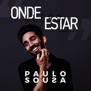 ดาวน์โหลดและฟังเพลง Onde Quero Estar พร้อมเนื้อเพลงจาก Paulo Sousa