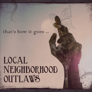 收聽Local Neighborhood Outlaws的Give My Love歌詞歌曲