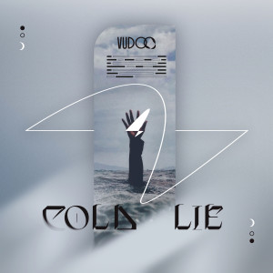 ดาวน์โหลดและฟังเพลง Cold Lie พร้อมเนื้อเพลงจาก VUDOO