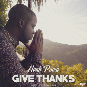 ดาวน์โหลดและฟังเพลง Give Thanks พร้อมเนื้อเพลงจาก Noah Powa
