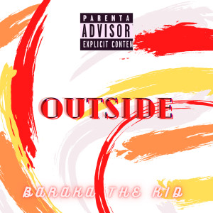 ดาวน์โหลดและฟังเพลง OUTSIDE (Explicit) พร้อมเนื้อเพลงจาก BARAKA THE KID