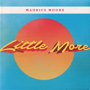 Maurice Moore的專輯Little More (Explicit)