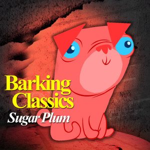Dengarkan lagu Sugar Plum nyanyian Barking Classics dengan lirik