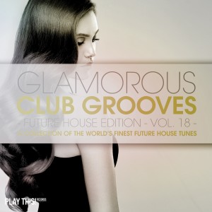 Album Glamorous Club Grooves - Future House Edition, Vol. 18 from Various
