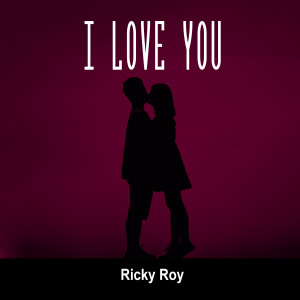收聽Ricky Roy的I Love You歌詞歌曲