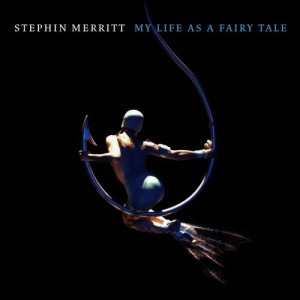 Album My Life as a Fairy Tale from Stephin Merritt