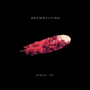ดาวน์โหลดและฟังเพลง กลัว พร้อมเนื้อเพลงจาก Brown Flying