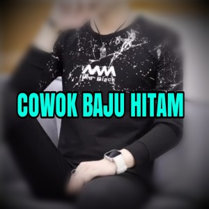 ดาวน์โหลดและฟังเพลง Cowok Baju Hitam พร้อมเนื้อเพลงจาก anak milenial
