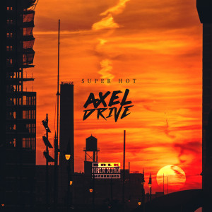 收聽Axel Drive的Super Hot歌詞歌曲
