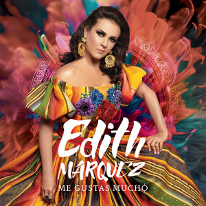 ดาวน์โหลดและฟังเพลง Me Gustas Mucho พร้อมเนื้อเพลงจาก Edith Marquez