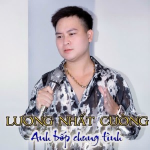 收听Lương Nhất Cường的Anh Bếp Chung Tình Remix - Short Version 2歌词歌曲