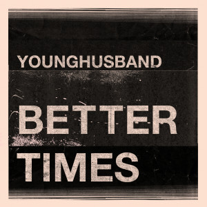 Younghusband的專輯Better Times
