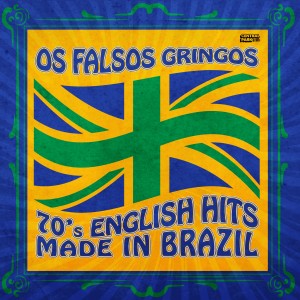 Varios的專輯Os Falsos Gringos - 70's English Hits Made in Brazil