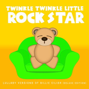 Twinkle Twinkle Little Rock Star的專輯Lullaby Versions of Billie Eilish (Deluxe Edition)