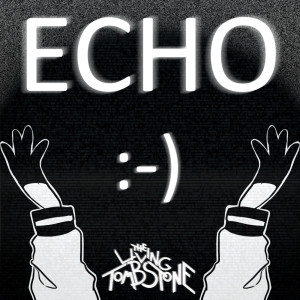 收聽The Living Tombstone的Echo (feat. Crusher-P)歌詞歌曲
