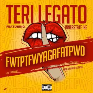 Teri Legato的專輯FWTPTFWYAGAFATPWD (feat. Innerstate Ike) [Explicit]