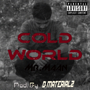 Listen to Cold World (Explicit) song with lyrics from Mr.Maan