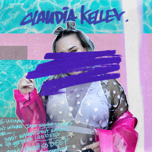 Listen to Don't Wanna Go Deep song with lyrics from Claudia Kelley