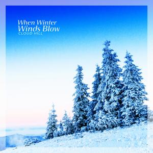 Album When Winter Winds Blow oleh Cloud Hill