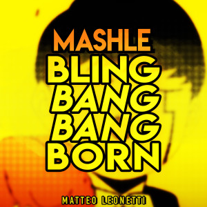 Album Bling-Bang-Bang-Born (MASHLE) from Matteo Leonetti