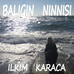 收聽İlkim Karaca的Balığın Ninnisi歌詞歌曲