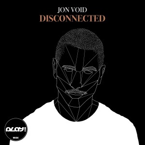 Dengarkan lagu Disconnected (Extended Mix) nyanyian Jon Void dengan lirik