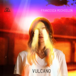 收聽Francesca Michielin的Vulcano (Radio Edit)歌詞歌曲