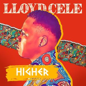 Dengarkan Higher lagu dari Lloyd Cele dengan lirik