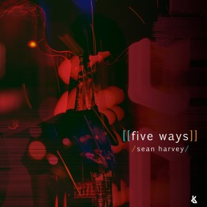 Album Five Ways from Sean Harvey