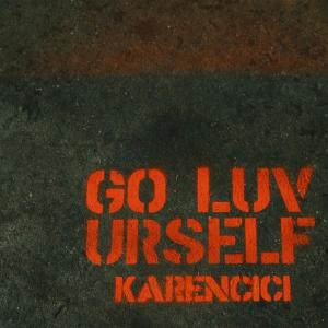 收聽Karencici的GO LUV URSELF歌詞歌曲
