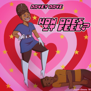 Dengarkan lagu How Does It Feel nyanyian Ravey Rave dengan lirik