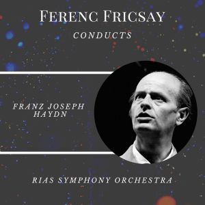 Ferenc Fricsay conducts Haydn