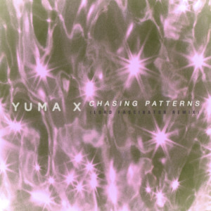 收聽Yuma X的Chasing Patterns (Lord Fascinator Remix)歌詞歌曲