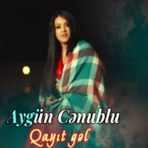 Listen to Qayıt Gel song with lyrics from Aygun Cenublu