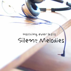 อัลบัม Silent Melodies ศิลปิน nothing ever lasts